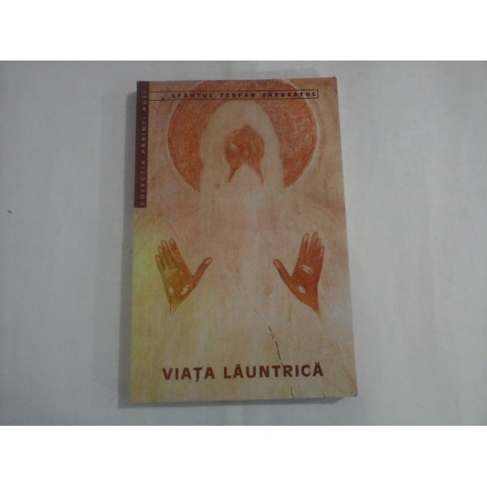 VIATA LAUNTRICA - Sfantul Teofan ZAVORATUL VIATA LAUNTRICA - Sfantul Teofan ZAVORATUL